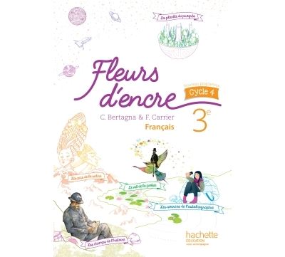 Fleurs d'encre fran&ccedil;ais cycle 4 / 3e - Livre &eacute;l&egrave;ve - &eacute;d. 2016