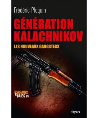 G&eacute;n&eacute;ration Kalachnikov: Les nouveaux gangsters