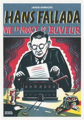 Hans Fallada, Vie Et Mort Du Buveur