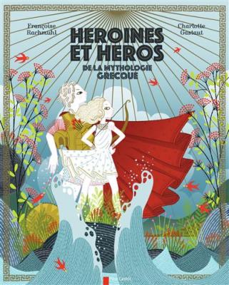 H&eacute;ro&iuml;nes et h&eacute;ros de la mythologie grecque
