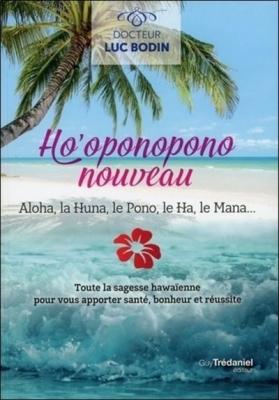 Ho'oponopono nouveau - Aloha, la Huna, le Pono, leHa, le Mana (Broch&eacute;)