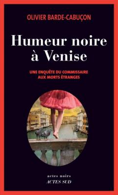 Une Enqu&ecirc;te Du Commissaire Aux Morts &Eacute;tranges - Humeur Noire &Agrave; Venise