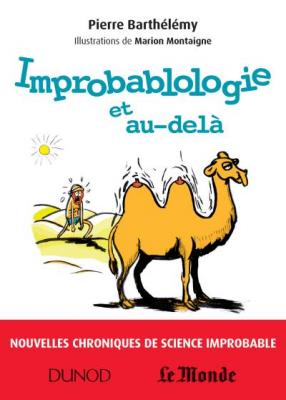 Improbablologie et au-del&agrave;: Nouvelles chroniques de science improbable