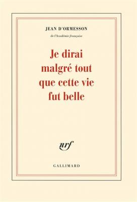 Je dirai malgr&eacute; tout que cette vie fut belle (Grand format)
