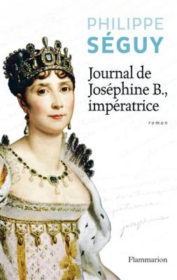 Journal de Jos&eacute;phine B., imp&eacute;ratrice