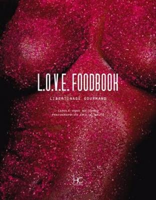 L.O.V.E. Foodbook - Libertinage gourmand