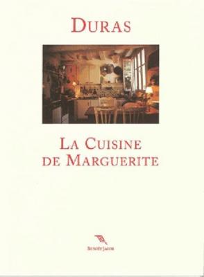 La cuisine de Marguerite - Marguerite Duras - Benoit Jacob - broch&eacute; - Guide