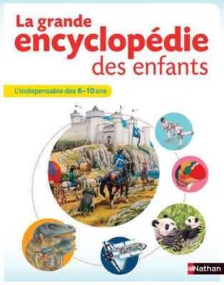 La grande encyclop&eacute;die des enfants - 6-10 ans - Nathan