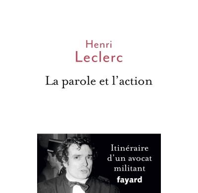 La Parole Et L'action - Itin&eacute;raire D'un Avocat Militant