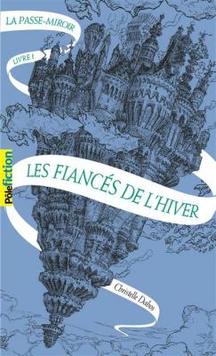 La Passe-miroir - Les Fianc&eacute;s de l'hiver (Poche)