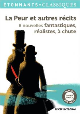 La Peur et autres r&eacute;cits: 8 nouvelles fantastiques, r&eacute;alistes, &agrave; chute