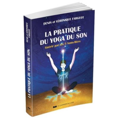 La Pratique Du Yoga Du Son - Gu&eacute;rir Par Les 5 Sons-M&egrave;re (1 Cd Audio)