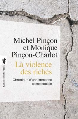 La Violence Des Riches - Chronique D'une Immense Casse Sociale