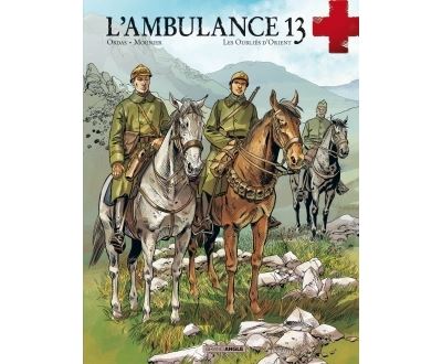 L'Ambulance 13 - vol. 07: Les oubli&eacute;s d'Orient