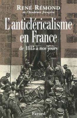 L'anticl&eacute;ricalisme en France de 1815 &agrave; nos jours