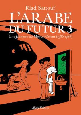 L'arabe Du Futur Tome 3 - Une Jeunesse Au Moyen-Orient (1985-1987)