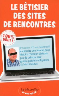 LA MUSARDINE Le b&ecirc;tisier des sites de rencontres