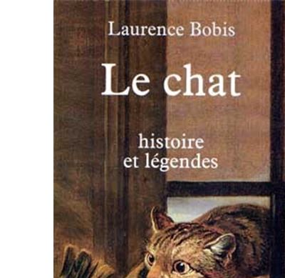 Le chat - histoire et l&eacute;gendes
