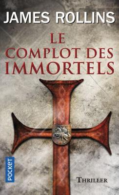 Le Complot des immortels - Une aventure de la Sigma Force