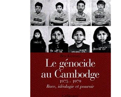 Le G&eacute;nocide au Cambodge: (1975-1979). Race, id&eacute;ologie et pouvoir
