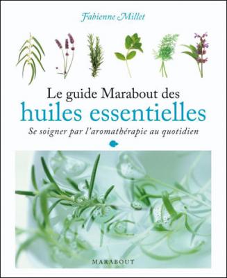 Le grand guide des huiles essentielles