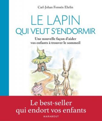 Le lapin qui veut s'endormir: Une nouvelle fa&ccedil;on d'aider les enfants &agrave; trouver le sommeil&nbsp;