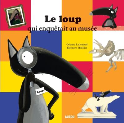AUZOU PHILIPPE EDS LE LOUP QUI ENQUETAIT AU MUSEE (GRAND FORMAT) (Jeunesse)