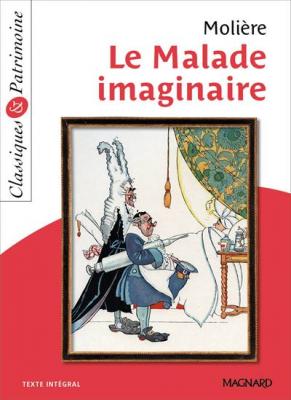 Le Malade imaginaire - Classiques et Patrimoine (Broch&eacute;)