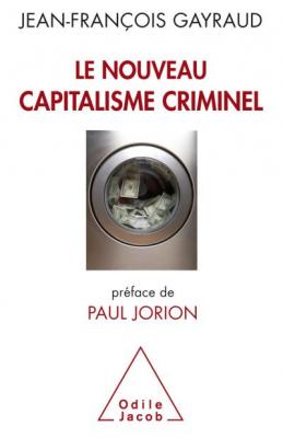 Le Nouveau Capitalisme Criminel - Crises Financi&egrave;res, Narcobanques, Trading De Haute Fr&eacute;quence