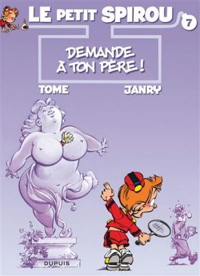 Le Petit Spirou - Tome 7 - Demande &agrave; ton p&egrave;re !