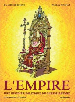 L'empire, Une Histoire Politique Du Christianisme Tome 1 - La Gen&egrave;se