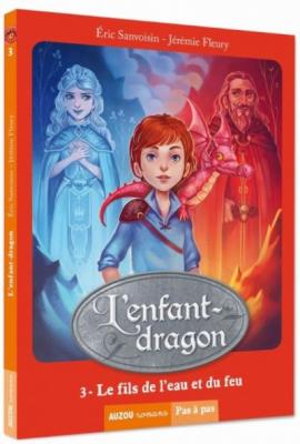 L'ENFANT DRAGON - TOME 3 - LE FILS DE L'EAU ET DU FEU (Jeunesse)