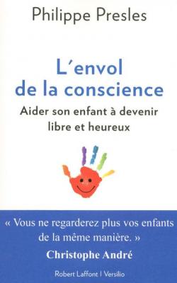 L'envol De La Conscience - Aider Son Enfant &Agrave; Devenir Libre Et Heureux