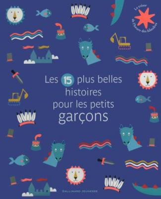 Les 15 plus belles histoires pour les petits gar&ccedil;ons - De 3 &agrave; 7 ans