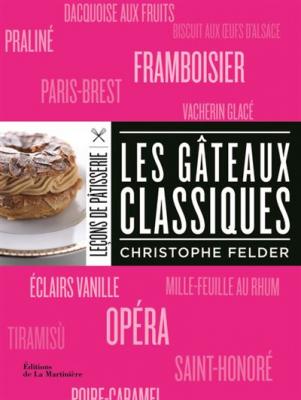 Le&ccedil;ons de p&acirc;tisserie. Les g&acirc;teaux classiques
