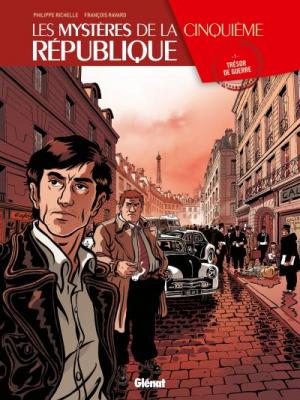 Les myst&egrave;res de la cinqui&egrave;me R&eacute;publique tome 1 - tr&eacute;sor de guerre