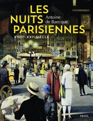Les Nuits parisiennes: XVIIIe-XXIe si&egrave;cle
