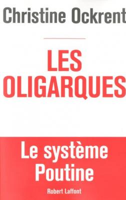 Les Oligarques - Le Syst&egrave;me Poutine