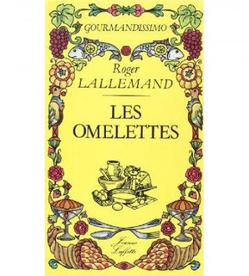 Les Omelettes -  - Roger Lallemand - Jeanne Laffitte - Livre