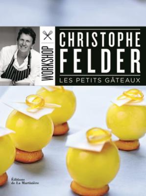 Les Petits g&acirc;teaux - Christophe Felder - La Martiniere Eds De - broch&eacute; - Beau livre