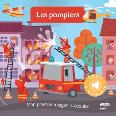 Mon premier imagier &agrave; &eacute;couter - les pompiers