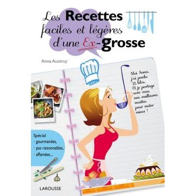 Les Recettes faciles et l&eacute;g&egrave;res d'une Ex-grosse (Broch&eacute;)