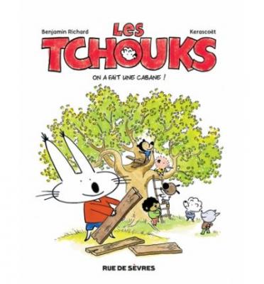 LES TCHOUKS Tome 1 ON A FAIT UNE CABANE (BD)