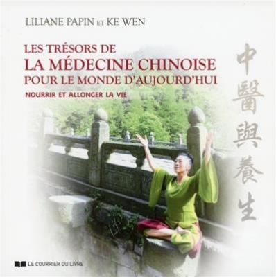 Les tr&eacute;sors de la m&eacute;decine chinoise pour le mond e d'aujourd'hui