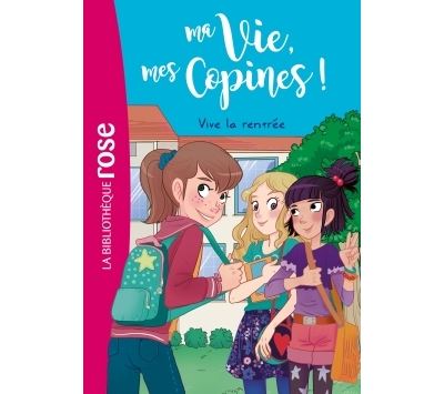Ma vie, mes copines 01 - Vive la rentr&eacute;e ! (Poche)