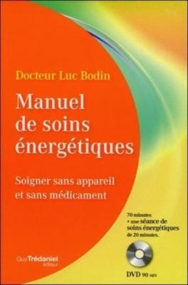Manuel de soins &eacute;nerg&eacute;tiques - Soigner sans appareil et sans m&eacute;dicament