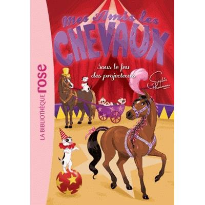 Mes amis les chevaux 09 - Sous le feu des projecteurs (Poche)