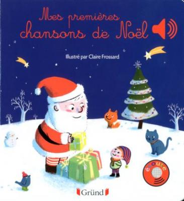 Mes premi&egrave;res chansons de No&euml;l - Livre sonore avec 6 puces - D&egrave;s 1 an