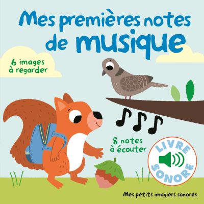 Mes Premi&egrave;res Notes de Musique : 6 Images &agrave; Regarder, 8 notes &agrave; &Eacute;couter (Livre Sonore)- D&egrave;s 1 an