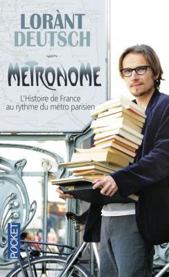 M&eacute;tronome - L'histoire De France Au Rythme Du M&eacute;tro Parisien